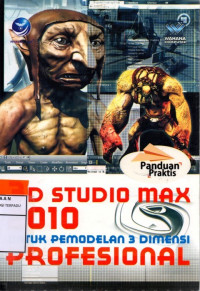 Panduan praktis 3D studio max 2010 untuk pemodelan 3 dimensi profesional