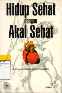 Hidup sehat dengan akal sehat = kumpulan artikel kesehatan kompas